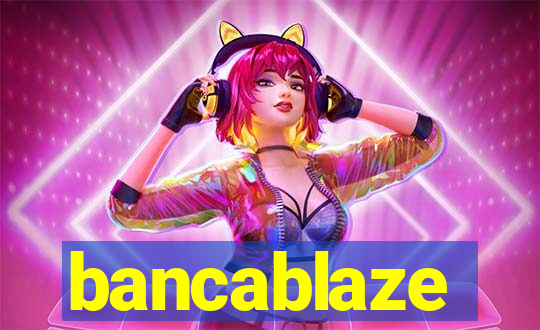 bancablaze