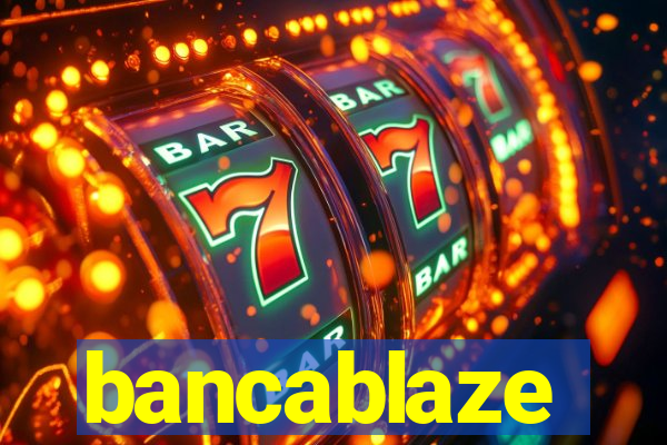 bancablaze