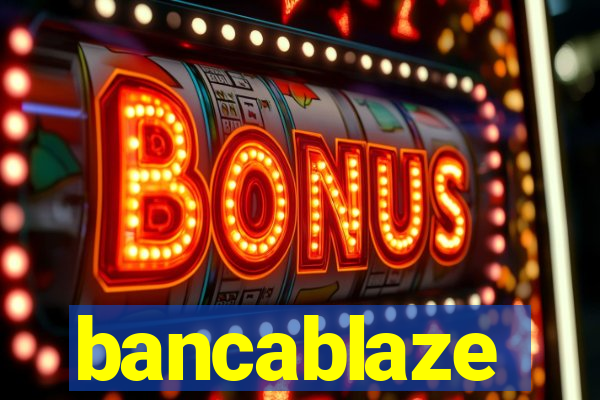 bancablaze