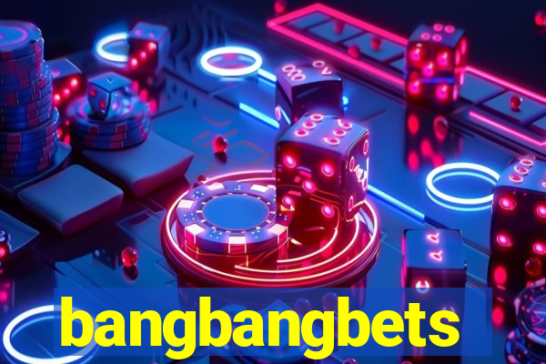 bangbangbets