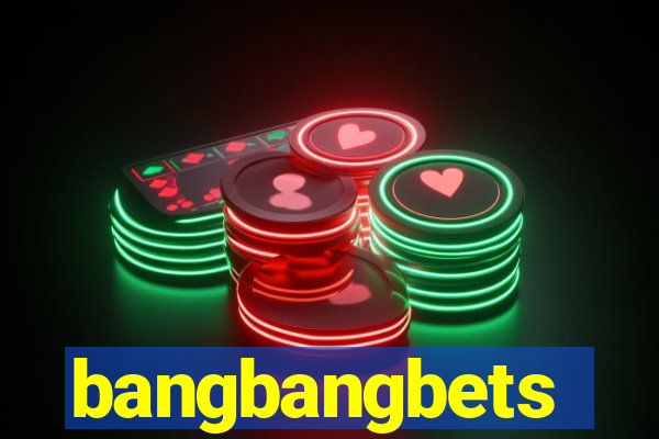 bangbangbets