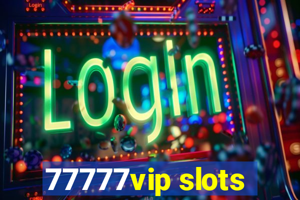 77777vip slots