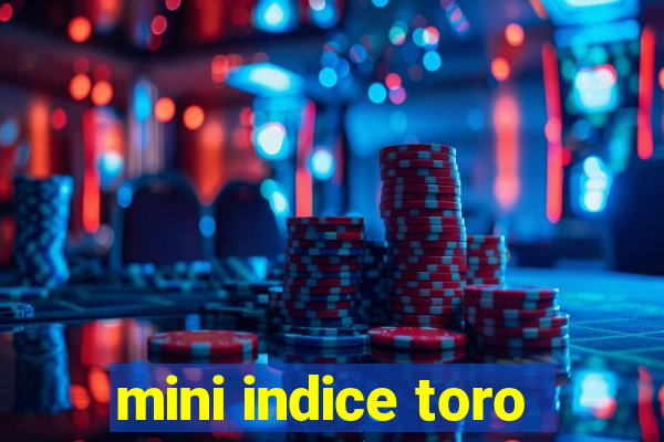 mini indice toro