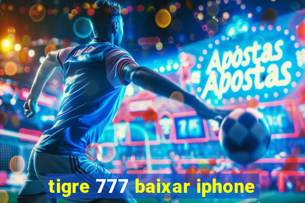 tigre 777 baixar iphone