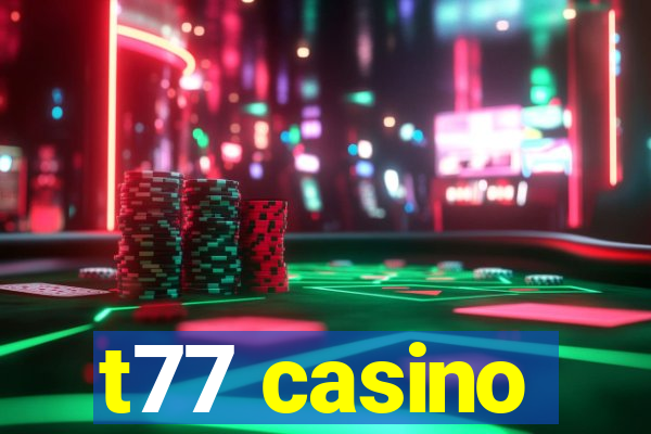 t77 casino