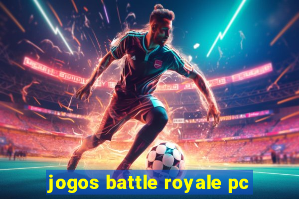 jogos battle royale pc