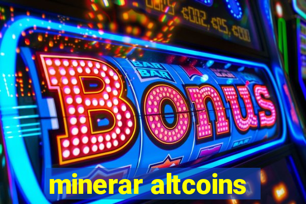 minerar altcoins