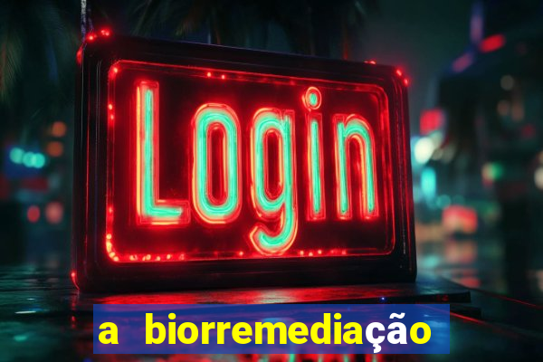 a biorremediação é uma tecnologia sustentável?