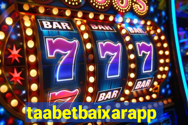 taabetbaixarapp