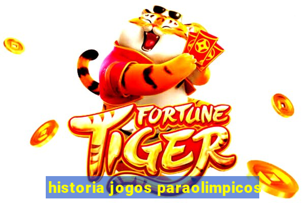 historia jogos paraolimpicos