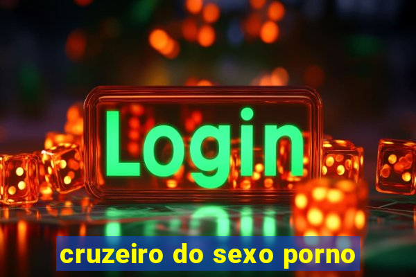 cruzeiro do sexo porno