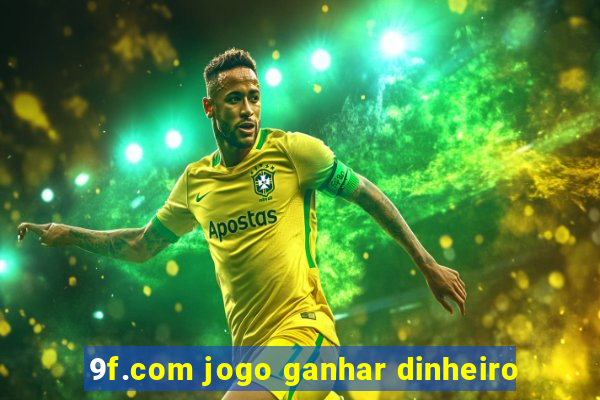 9f.com jogo ganhar dinheiro