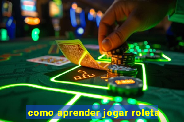 como aprender jogar roleta