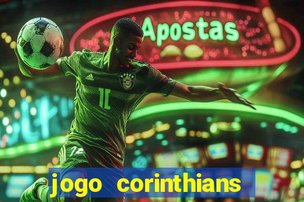 jogo corinthians vai passar aonde