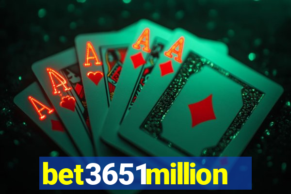 bet3651million