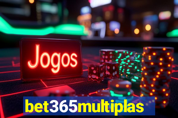 bet365multiplas