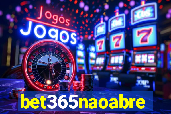 bet365naoabre