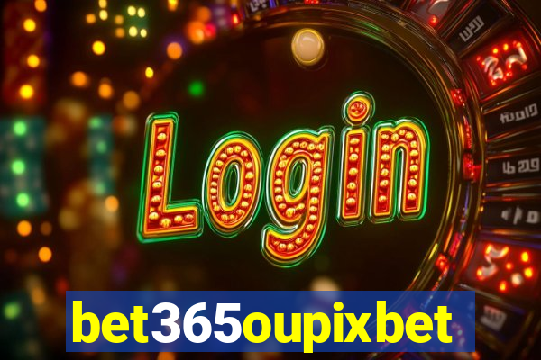 bet365oupixbet