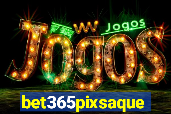 bet365pixsaque