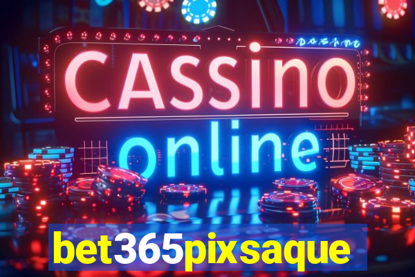 bet365pixsaque