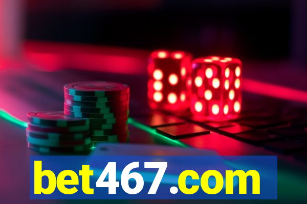 bet467.com