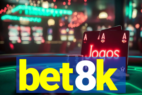 bet8k