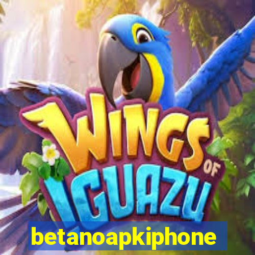 betanoapkiphone