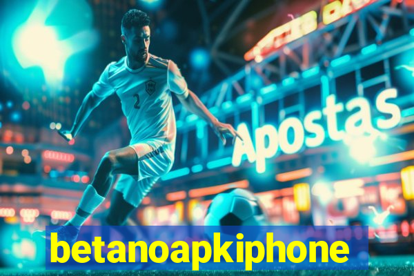 betanoapkiphone