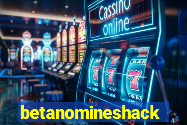 betanomineshack