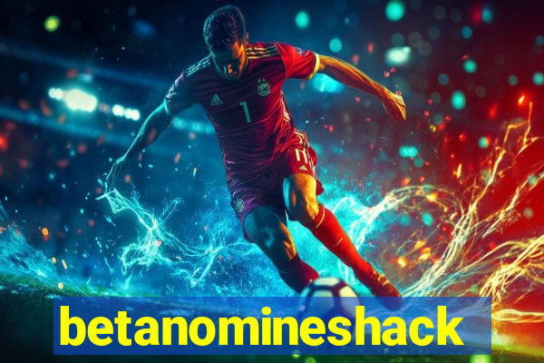 betanomineshack