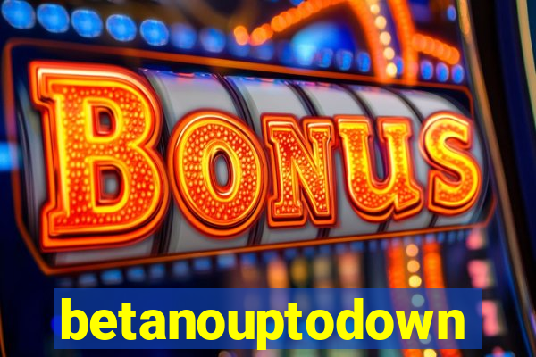 betanouptodown