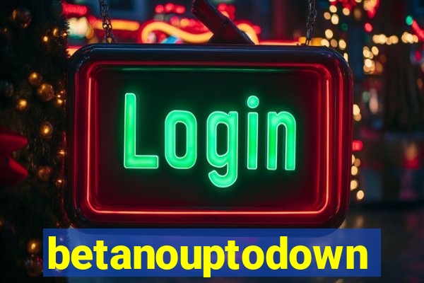 betanouptodown