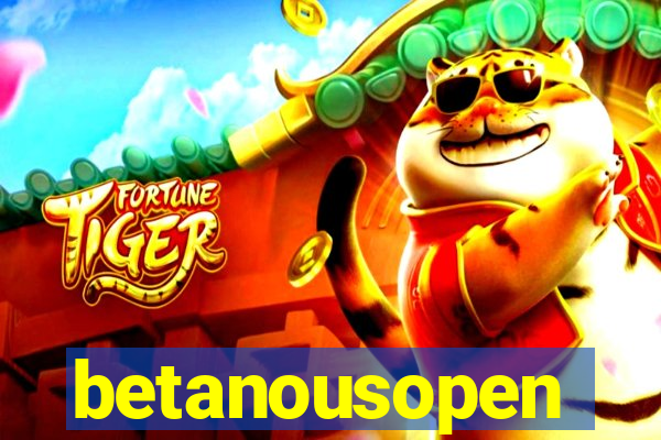 betanousopen