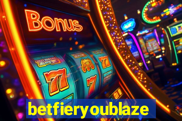 betfieryoublaze