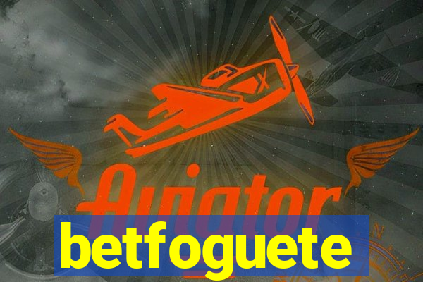 betfoguete