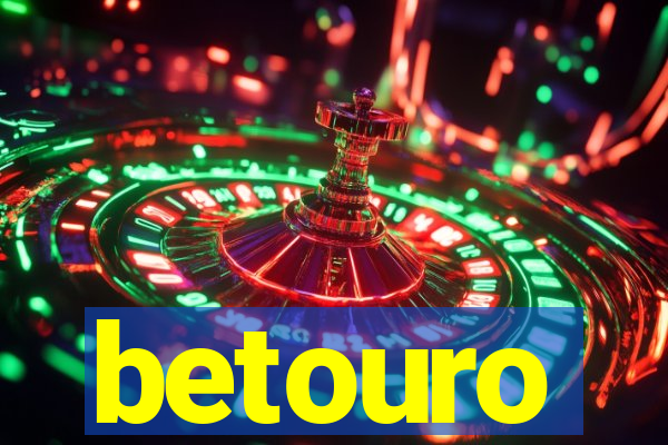 betouro