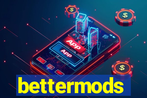 bettermods