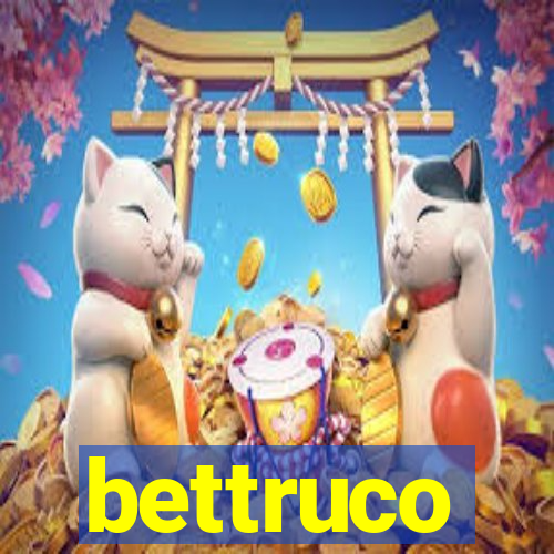 bettruco