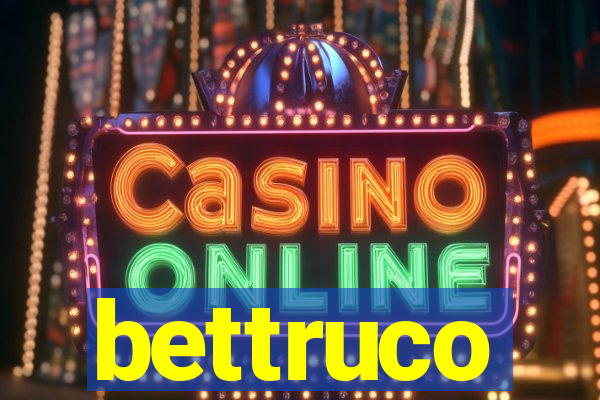 bettruco