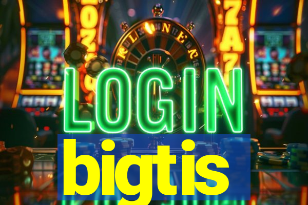 bigtis