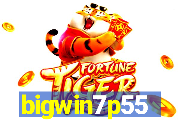 bigwin7p55