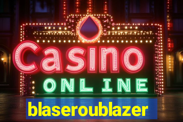 blaseroublazer