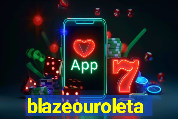 blazeouroleta