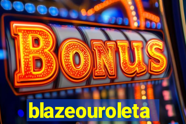 blazeouroleta