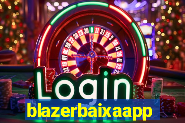 blazerbaixaapp