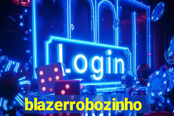 blazerrobozinho