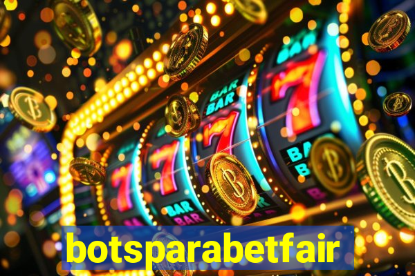 botsparabetfair