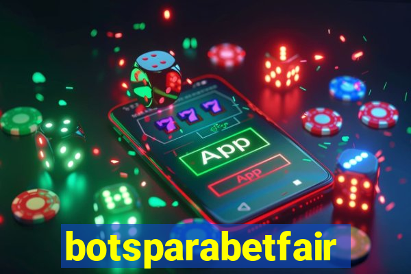 botsparabetfair