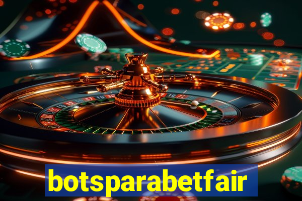 botsparabetfair