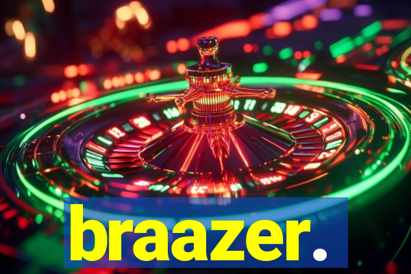 braazer.